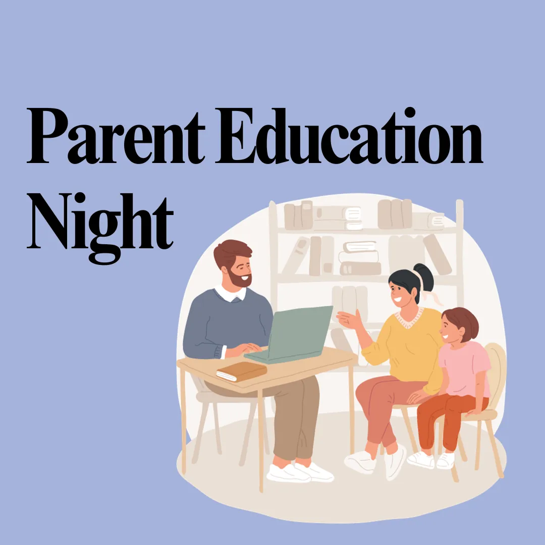 Parent Education Night at 7:00 PM