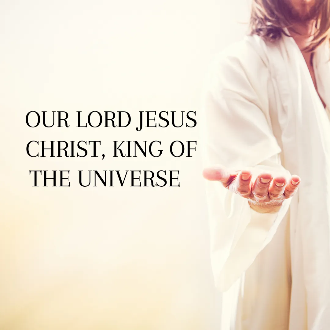 Our Lord Jesus Christ, King of the Universe